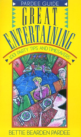 Great Entertaining: 1001 Party Tips and Timesavers (Pardee Guide) Lifestyle