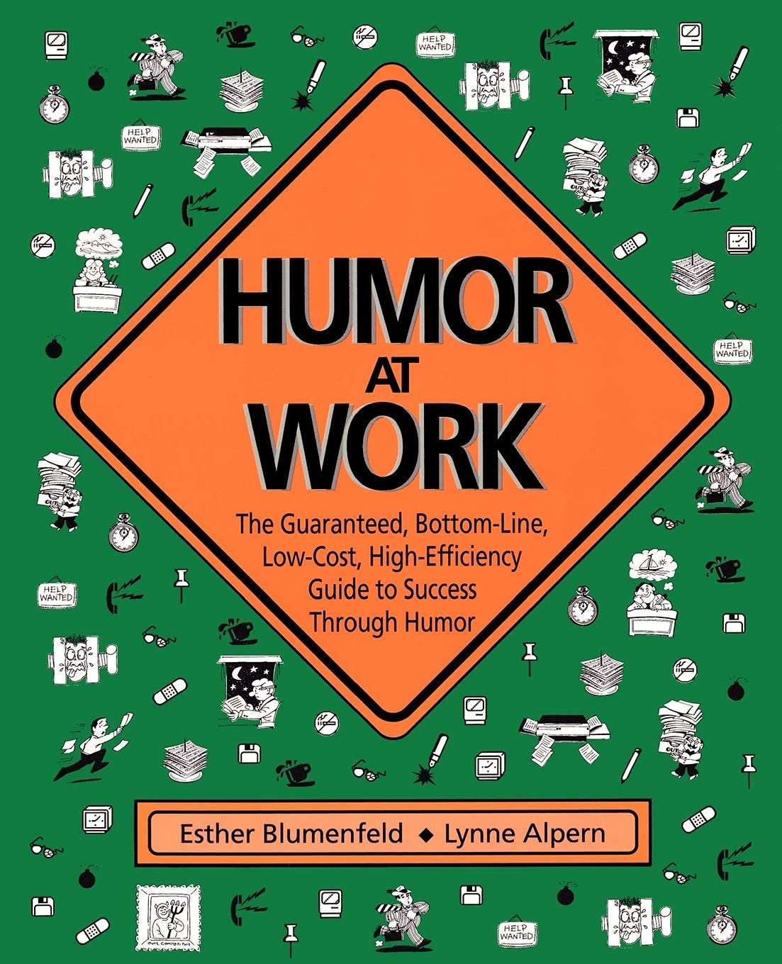 Humor at Work: The Guaranteed, Bottom Line, Low Cost, High Efficiency Guide to Success Through Humor Business, Finance & Career