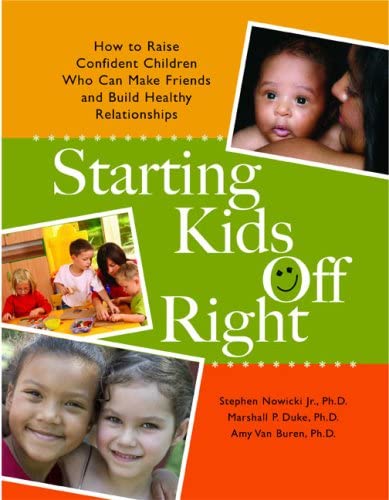 Starting Kids Off Right: How to Raise Confident Children Who Can Make Friends and Build Healthy Relationships Business, Finance & Career