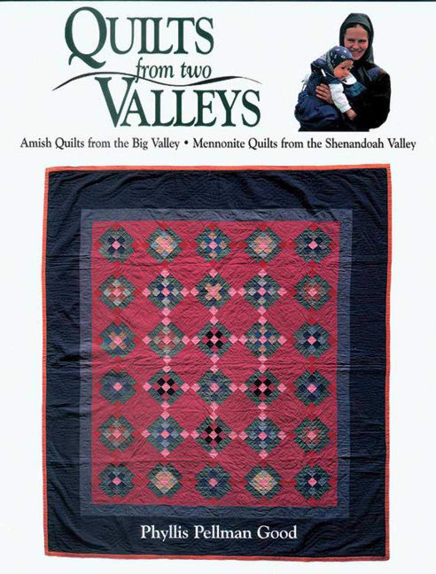 Quilts from two Valleys: Amish Quilts From The Big Valley-Mennonite Quilts From The Shenandoah Valley book