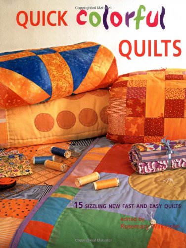 Quick Colorful Quilts: 15 Sizzling New Fast and Easy Quilts Hobbies & Crafts