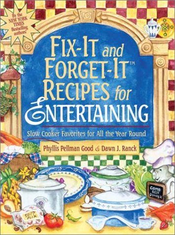 Fix-It and Forget-It Recipes for Entertaining: Slow Cooker Favorites for All the Year Round book