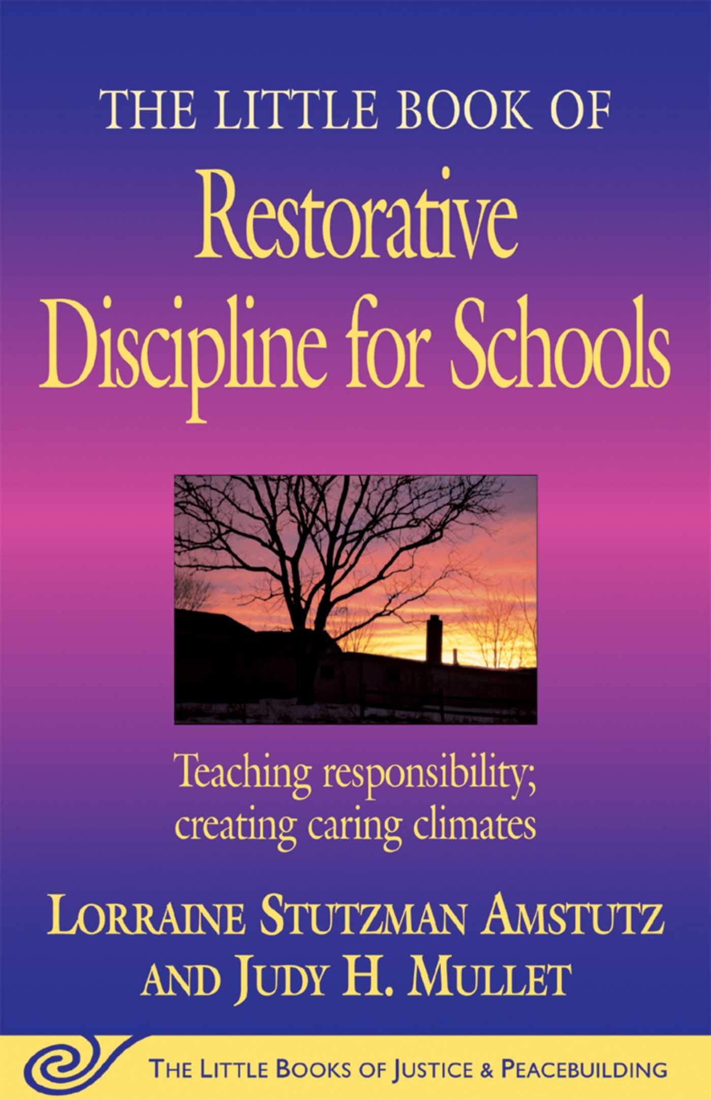 The Little Book of Restorative Discipline for Schools: Teaching Responsibility; Creating Caring Climates (Justice and Peacebuilding) Law