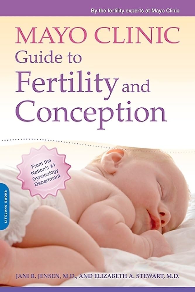 Mayo Clinic Guide to Fertility and Conception Parents & Children
