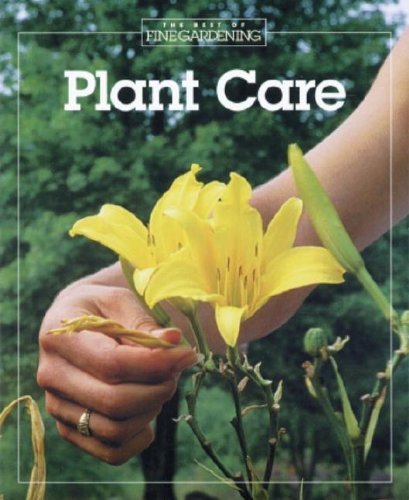 Plant Care (The Best of Fine Gardening) Garden & Plants
