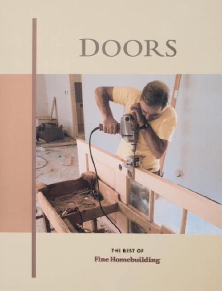 Doors: The Best of Fine Homebuilding (Best of "Fine Homebuilding" S.) Business & Technology
