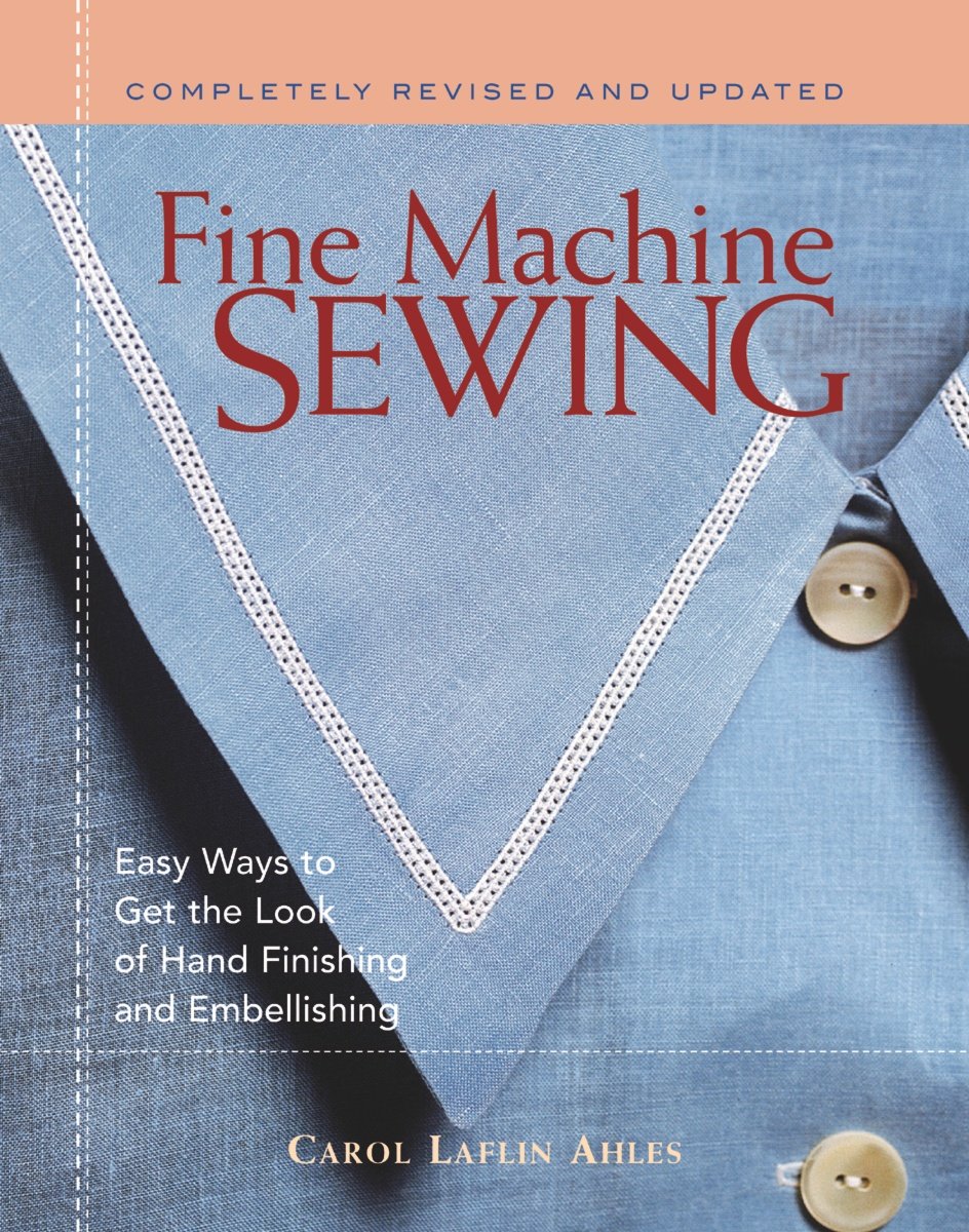 Fine Machine Sewing: Easy Ways to Get the Look of Hand Finishing and Embellishing Hobbies & Crafts
