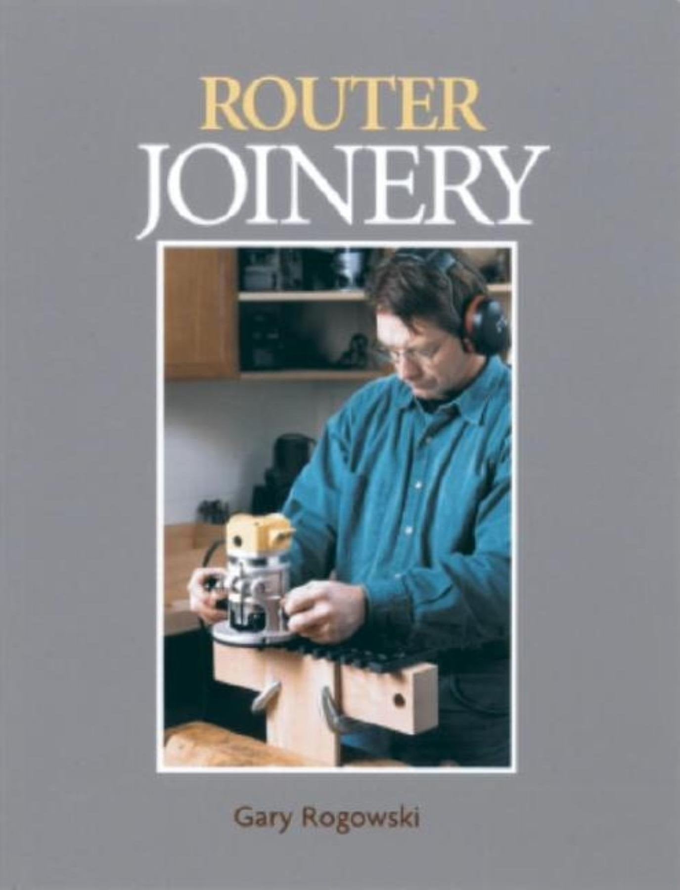 Router Joinery: The Only Router Book Dedicated to Woodwork Joinery book
