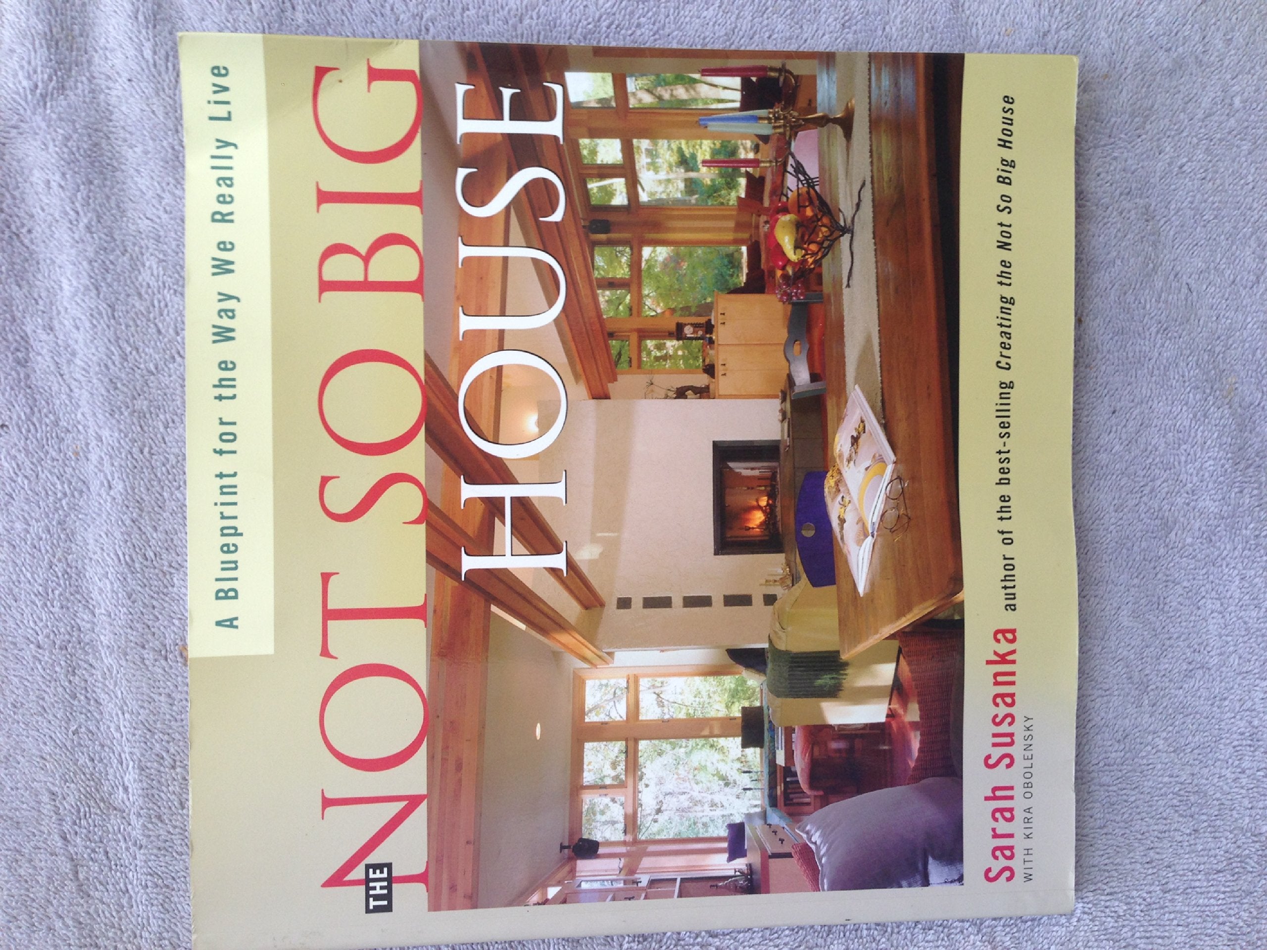 The Not So Big House: A Blueprint for the Way We Really Live Hobbies & Crafts