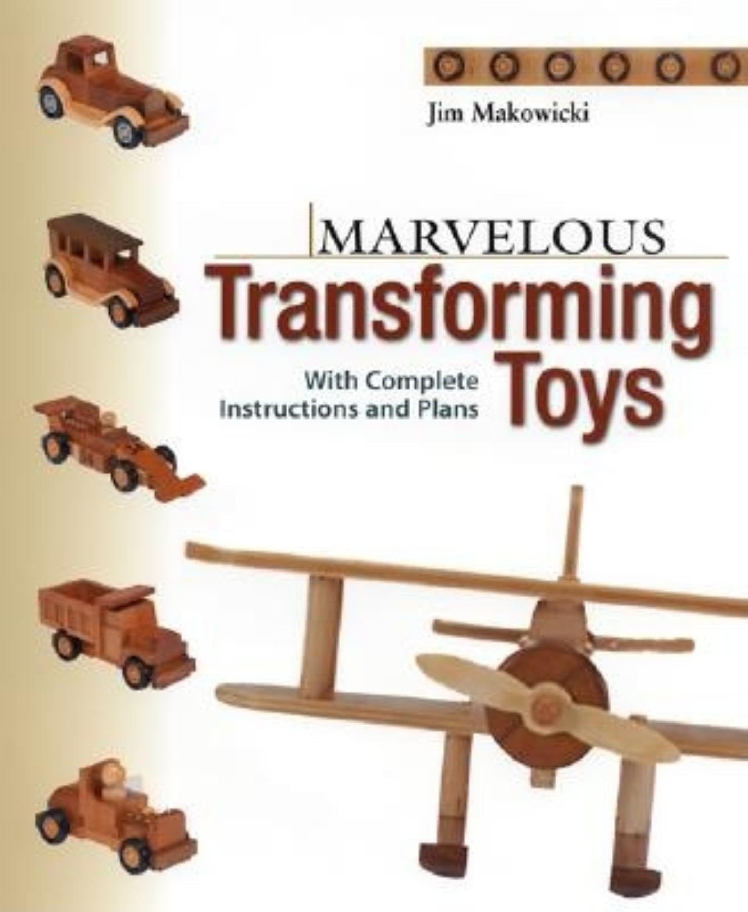 Marvellous Transforming Toys: With Complete Instructions and Plans book