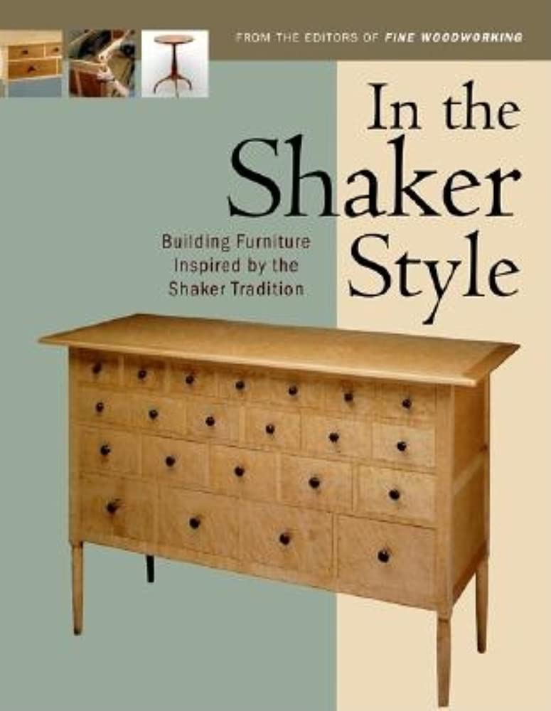 In the Shaker Style: Building Furniture Inspired by the Shaker Tradition Hobbies & Crafts