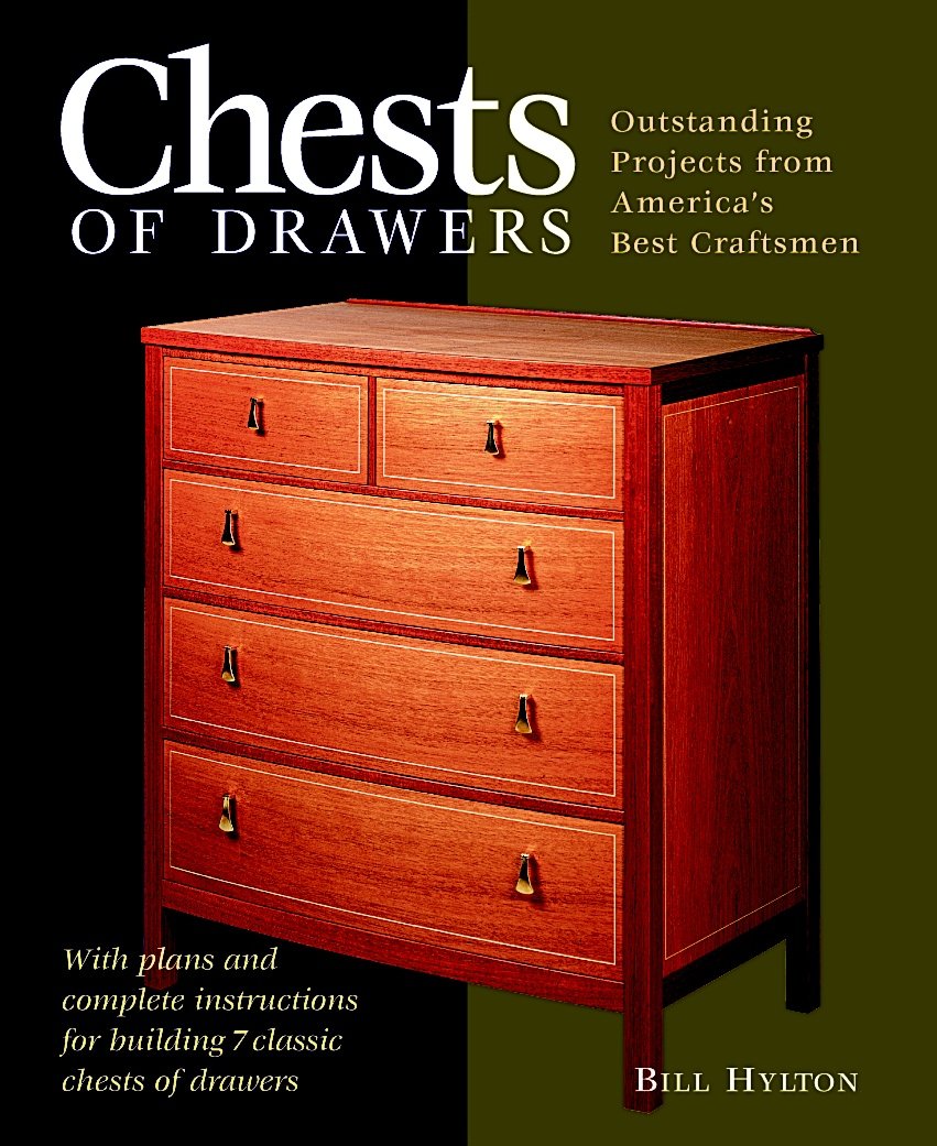 Chests of Drawers: Outstanding Projects from America's Best Craftsmen: With Plans and Complete Instructions for Building 7 Classic Chests of Drawers (Furniture Projects) Business & Technology