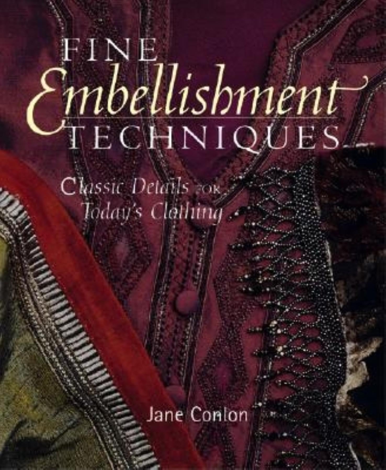 Fine Embellishment Techniques: Classic Details for Today's Clothing Hobbies & Crafts