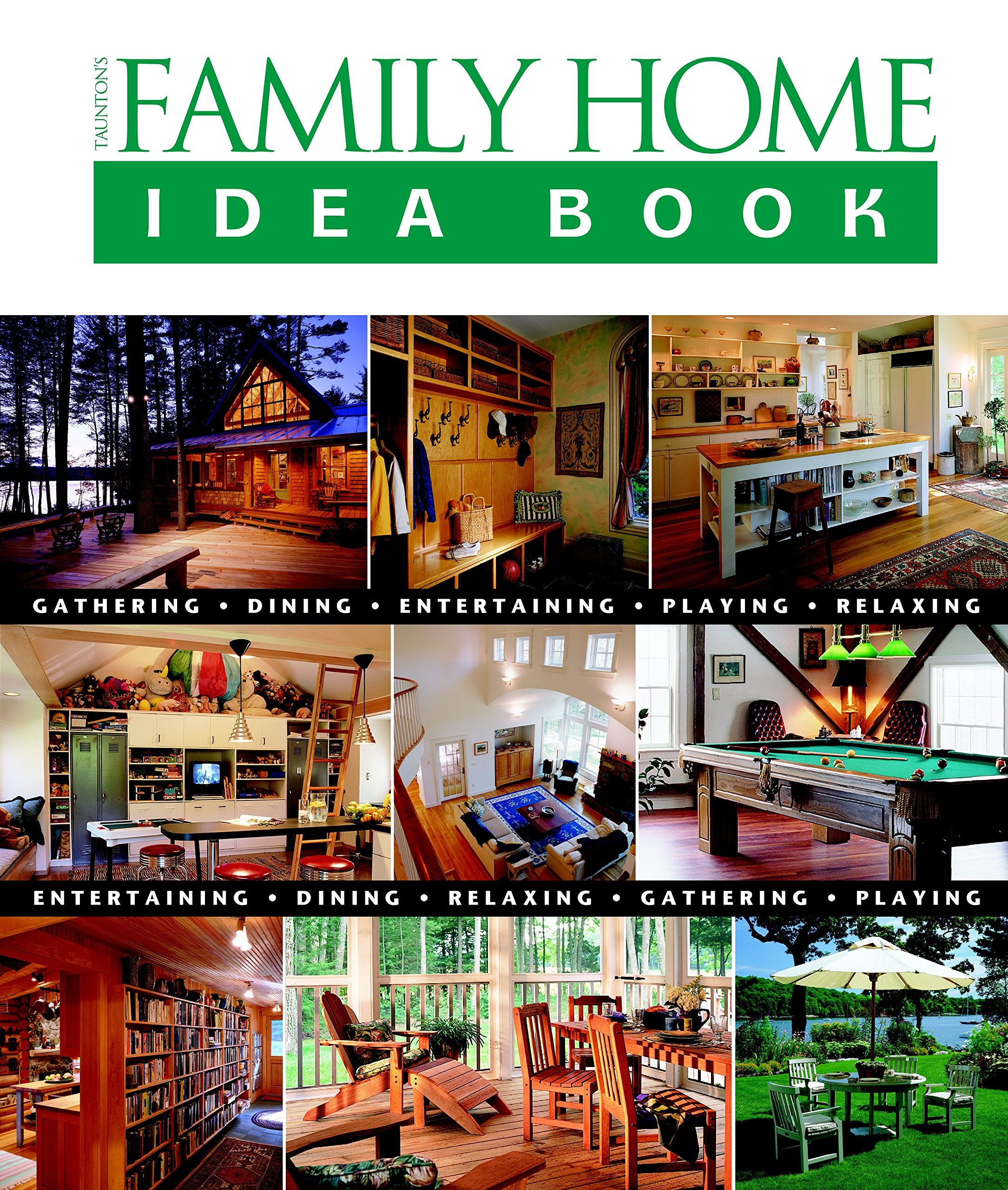 Taunton's Family Home Idea Book: Gathering, Dining, Entertaining, Playing, Relaxing (Tauton's Idea Book Series) Hobbies & Crafts