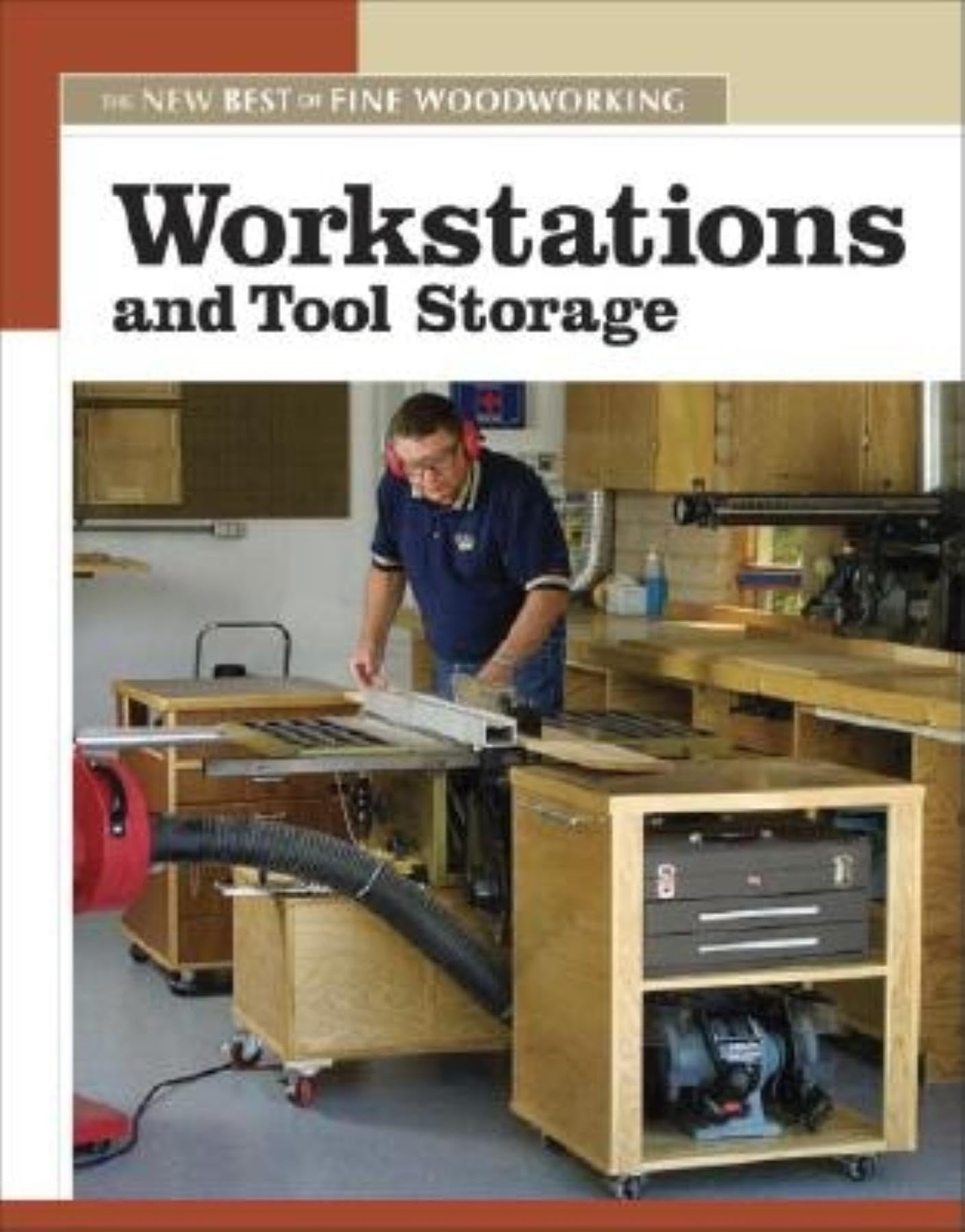 Workstations and Tool Storage: The New Best of Fine Woodworking Hobbies & Crafts