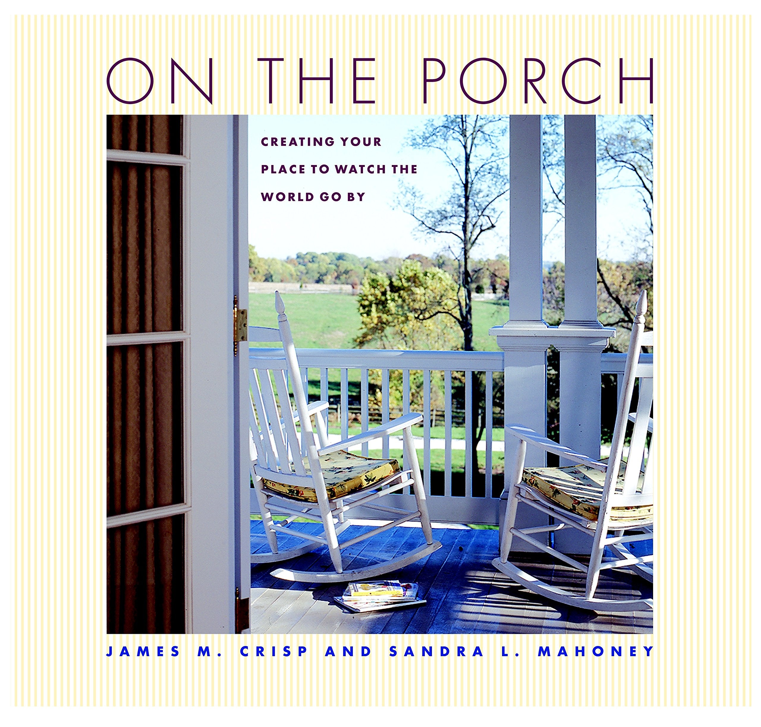 On the Porch: Creating Your Place to Watch the World Go by Hobbies & Crafts
