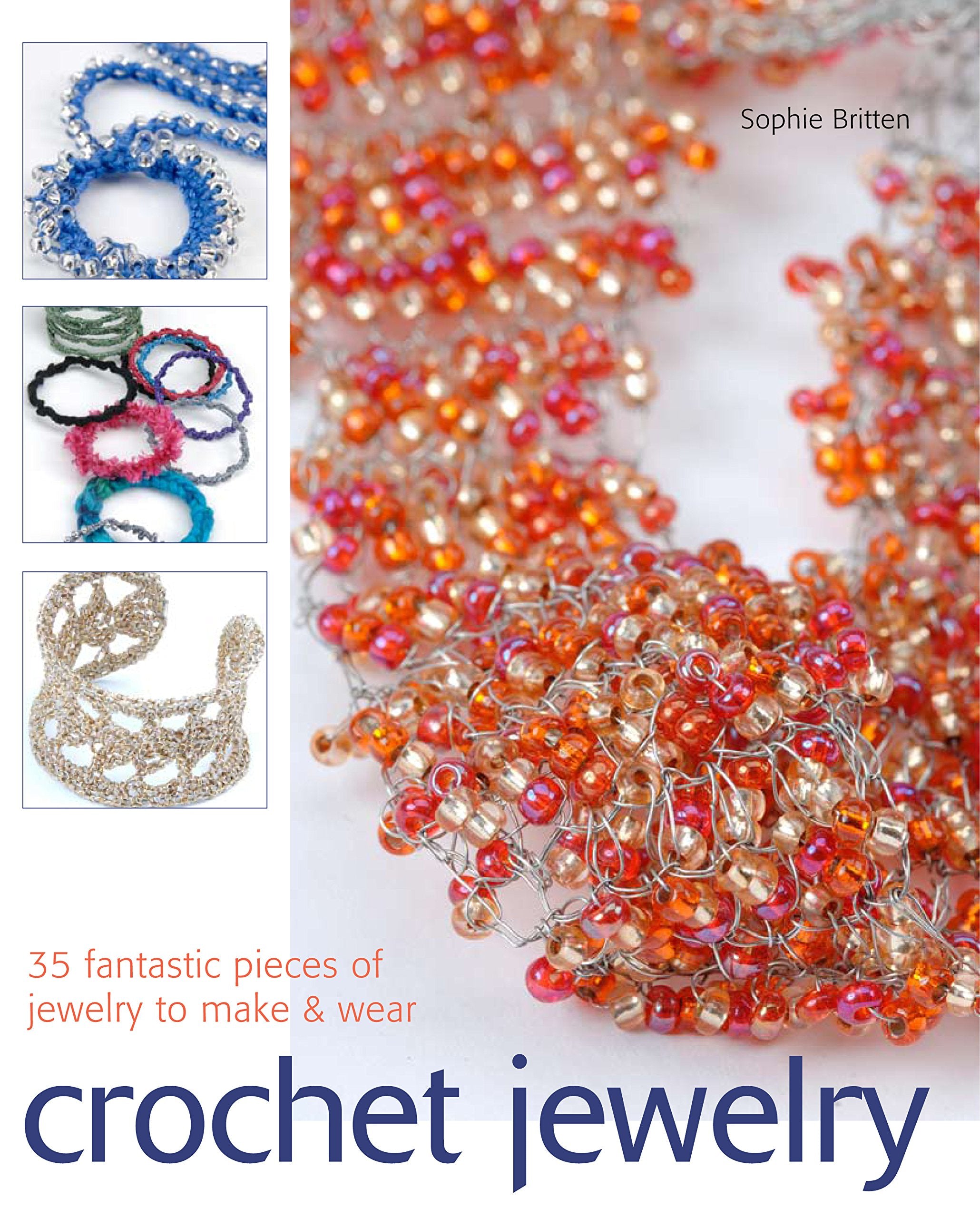 Crochet Jewelry: 35 Fantastic Pieces of Jewelry to Make & Wear Hobbies & Crafts