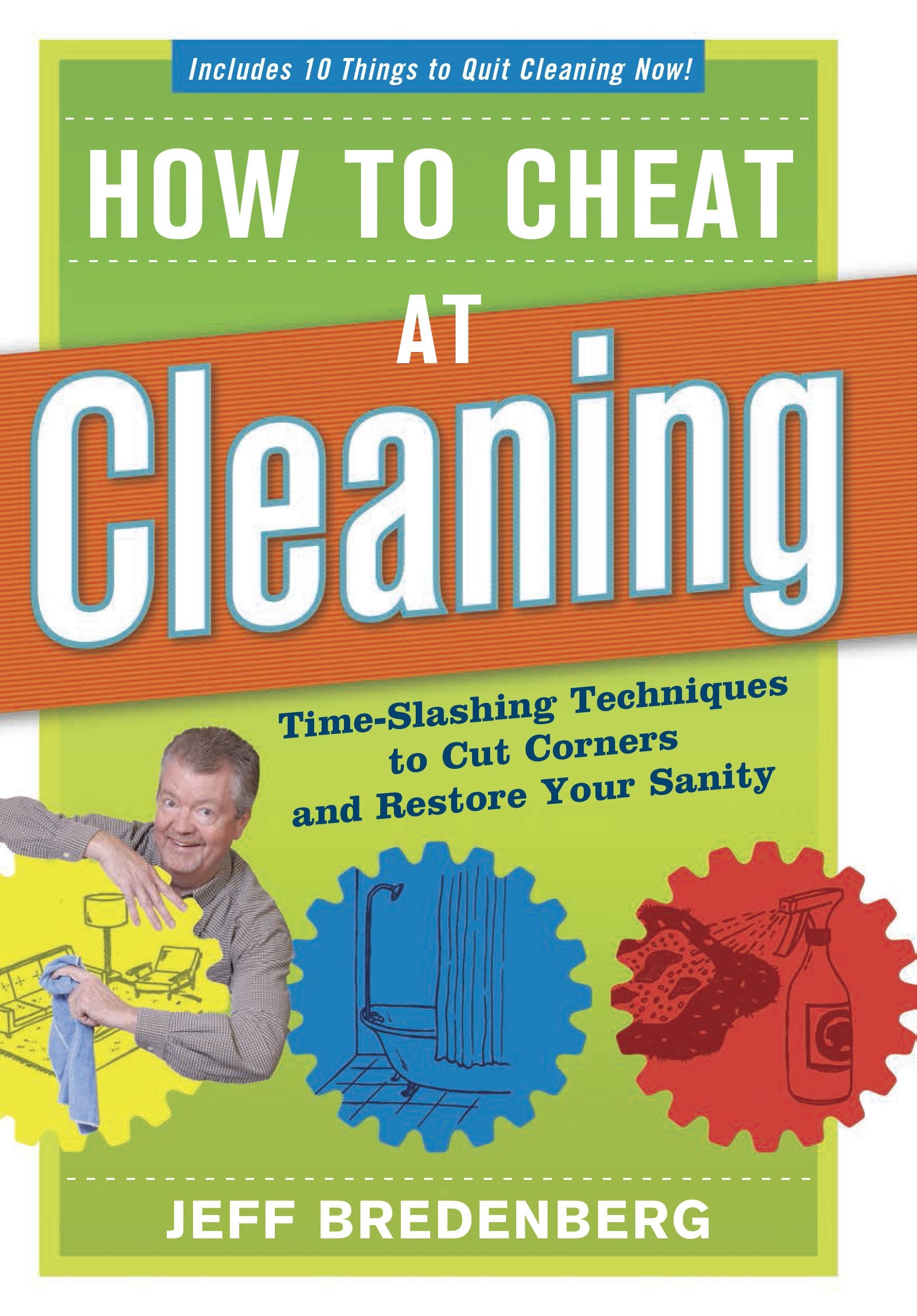 How to Cheat at Cleaning: Time-slashing Techniques to Cut Corners and Restore Your Sanity Hobbies & Crafts