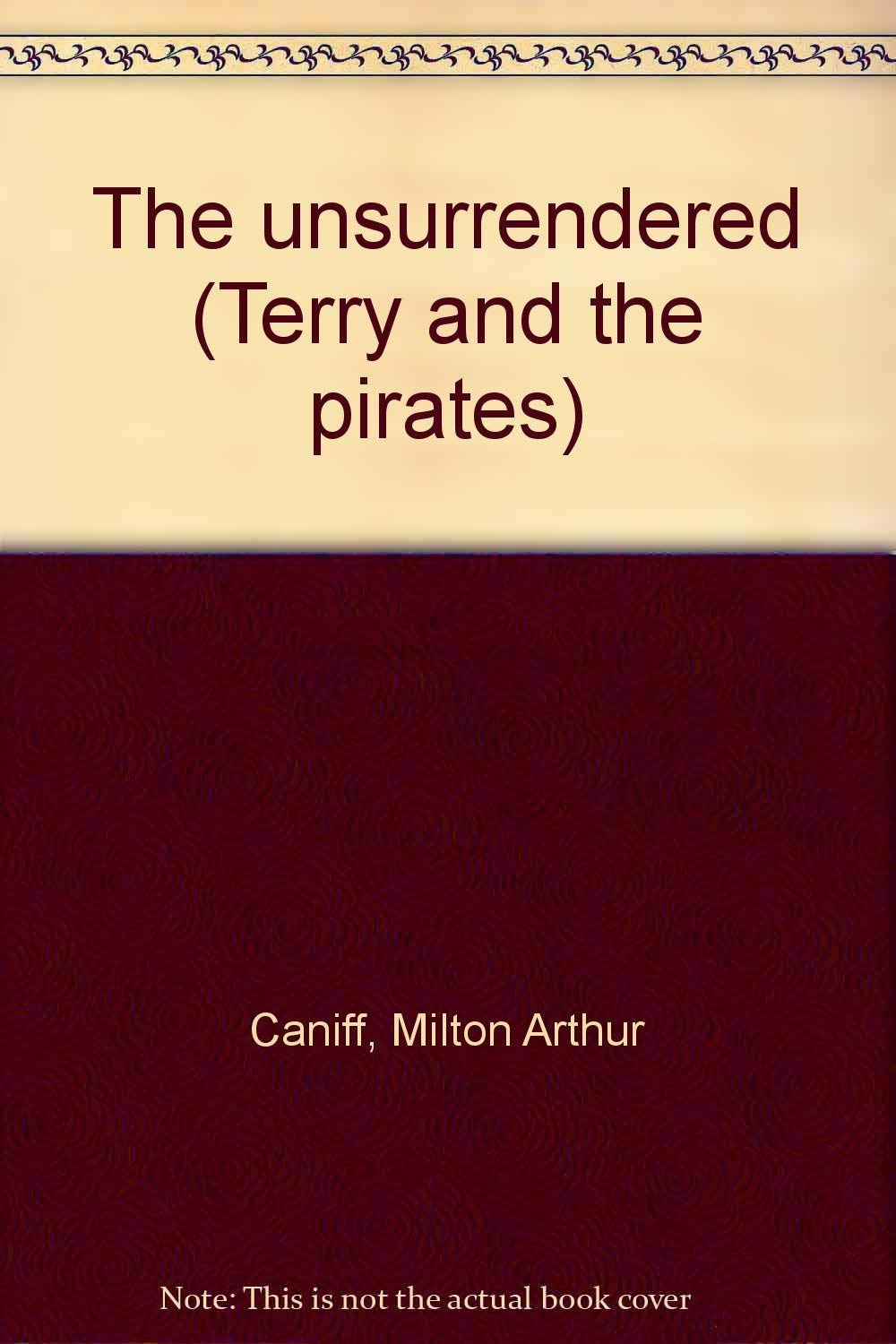 The Unsurrendered (Terry and the Pirates no. 23) Books