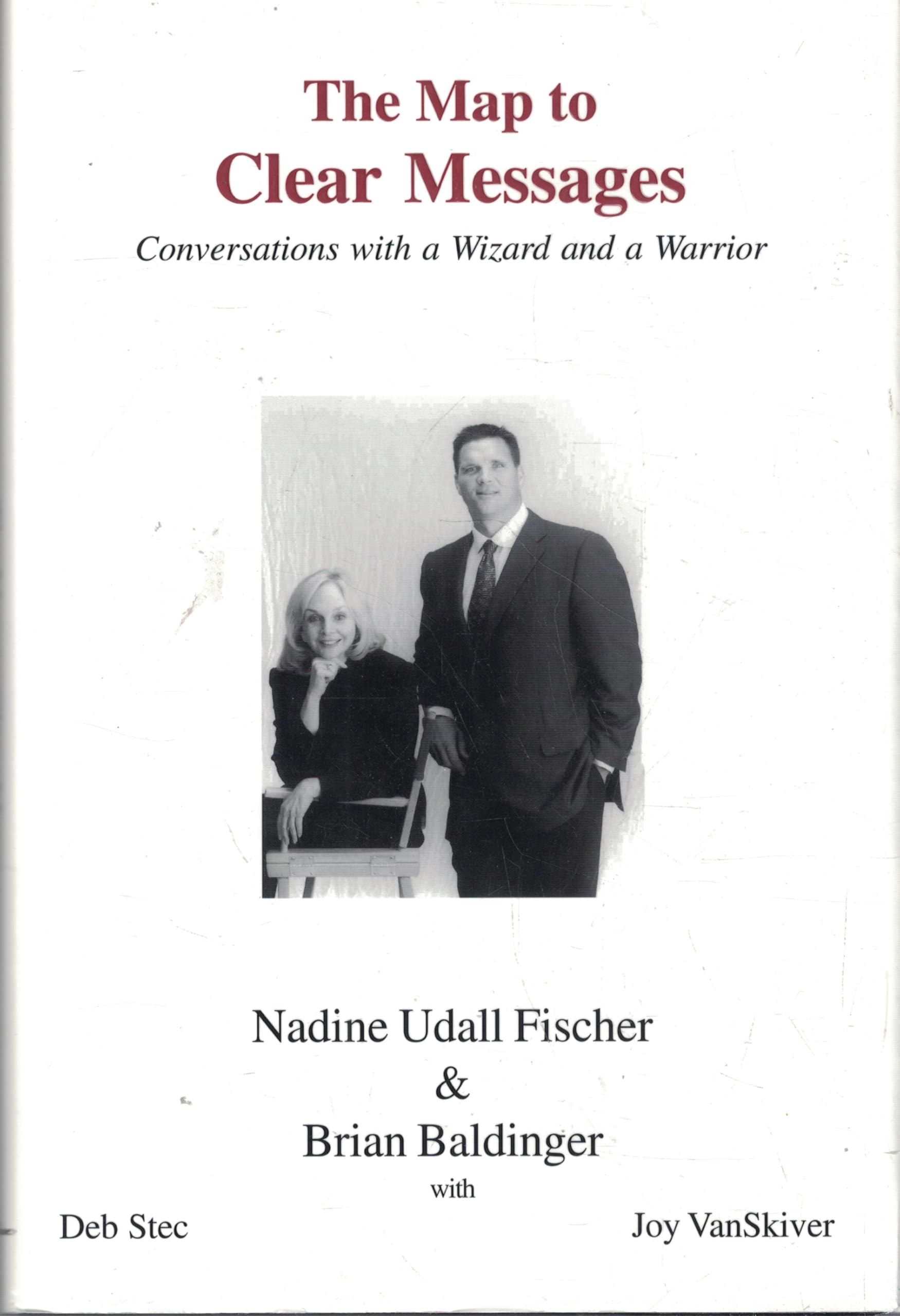 The Map to Clear Messages: Conversations With a Wizard and a Warrior Lifestyle
