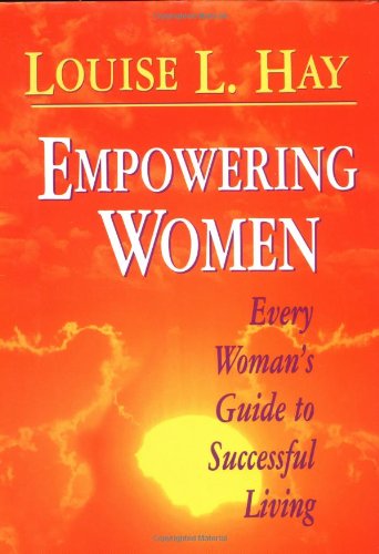 Empowering Women: Every Woman's Guide to Successful Living book
