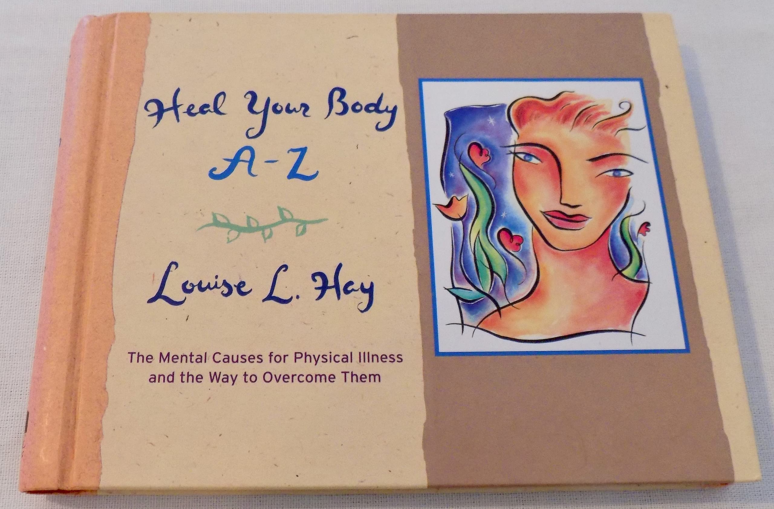 Heal Your Body A-Z: The Mental Causes for Physical Illness and the Way to Overcome Them (Hay House Lifestyles) Health, Nutrition & Fitness