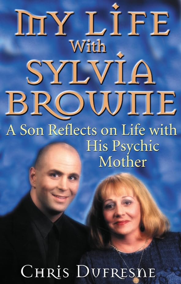 My Life with Sylvia Browne: A Son Reflects on Life with His Psychic Mother Inspiring women