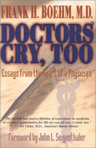 Doctors Cry Too!: Essays from the Heart of a Physician Medicine
