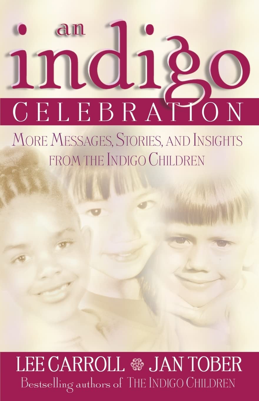 Indigo Celebration: More Message, Stories and Insights from the Indigo Children Parents & Children