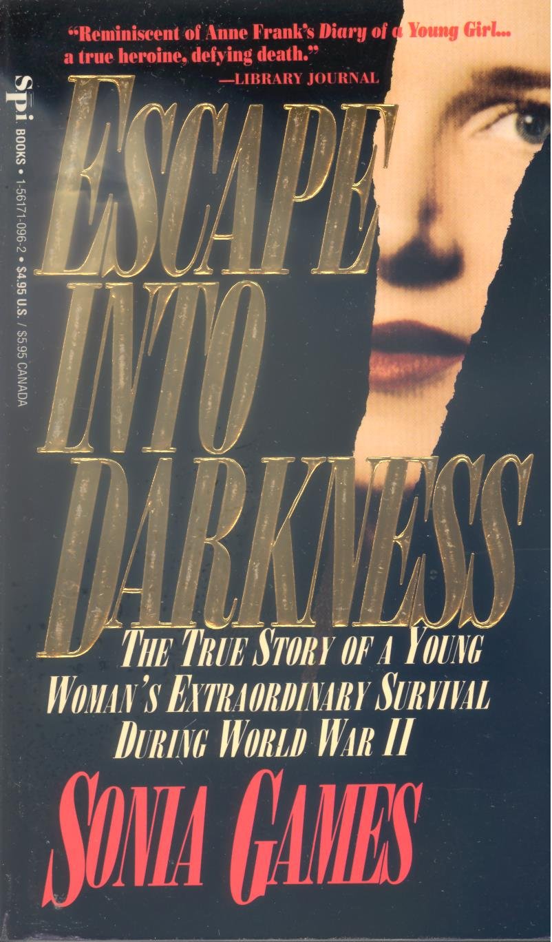 Escape into Darkness: The True Story of a Young Woman's Extraordinary Survival During World War II Memories