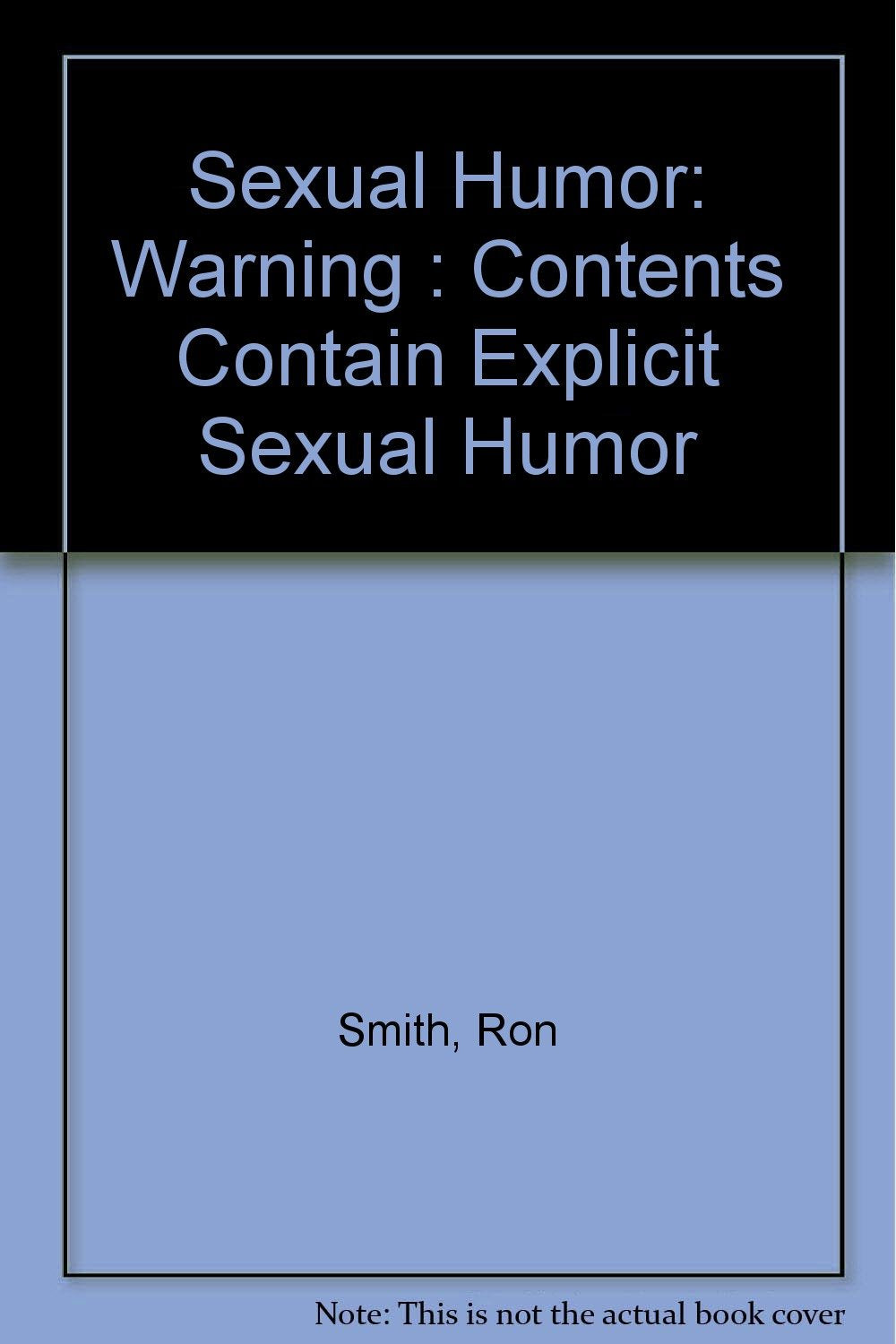 Sexual Humor: Warning : Contents Contain Explicit Sexual Humor Books