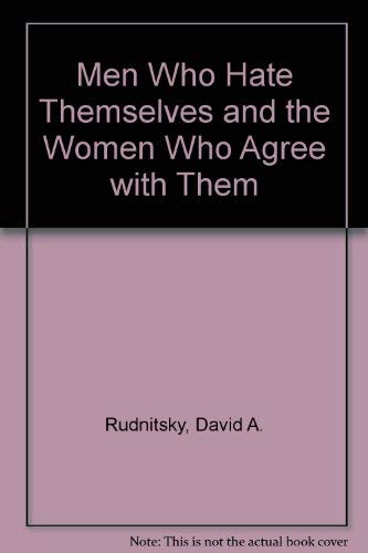 Men Who Hate Themselves and the Women Who Agree With Them Partnership & Love