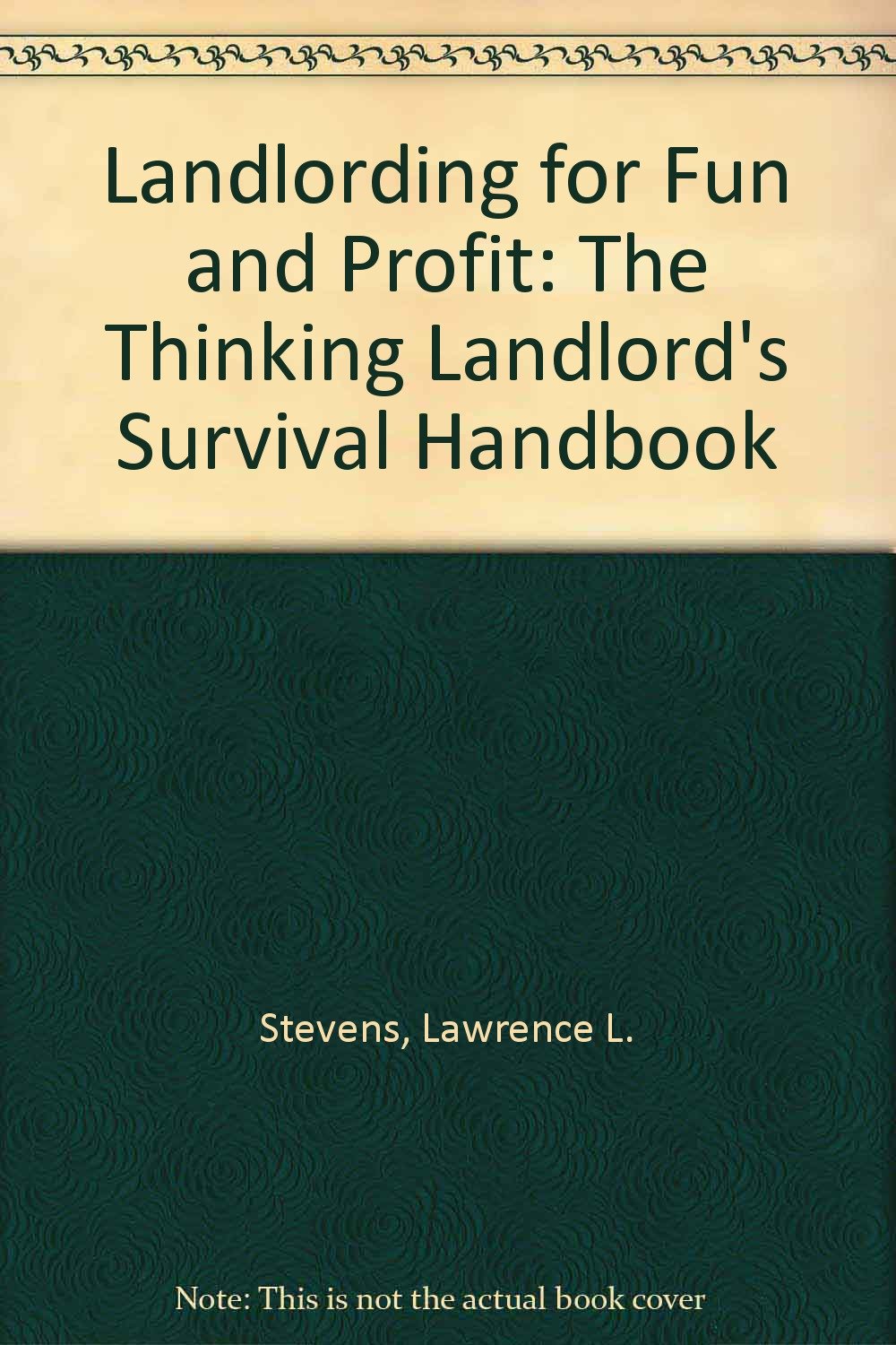 Landlording for Fun and Profit: The Thinking Landlord's Survival Handbook Books