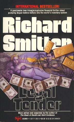 Legal Tender: The Explosive Financial Thriller About Pumping Techno-Dollars into the World's Monetary System Business, Finance & Career