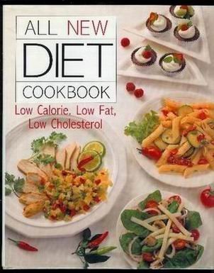 All New Diet Cookbook: Low Calorie Low Fat Low Cholesterol Cooking & Enjoying