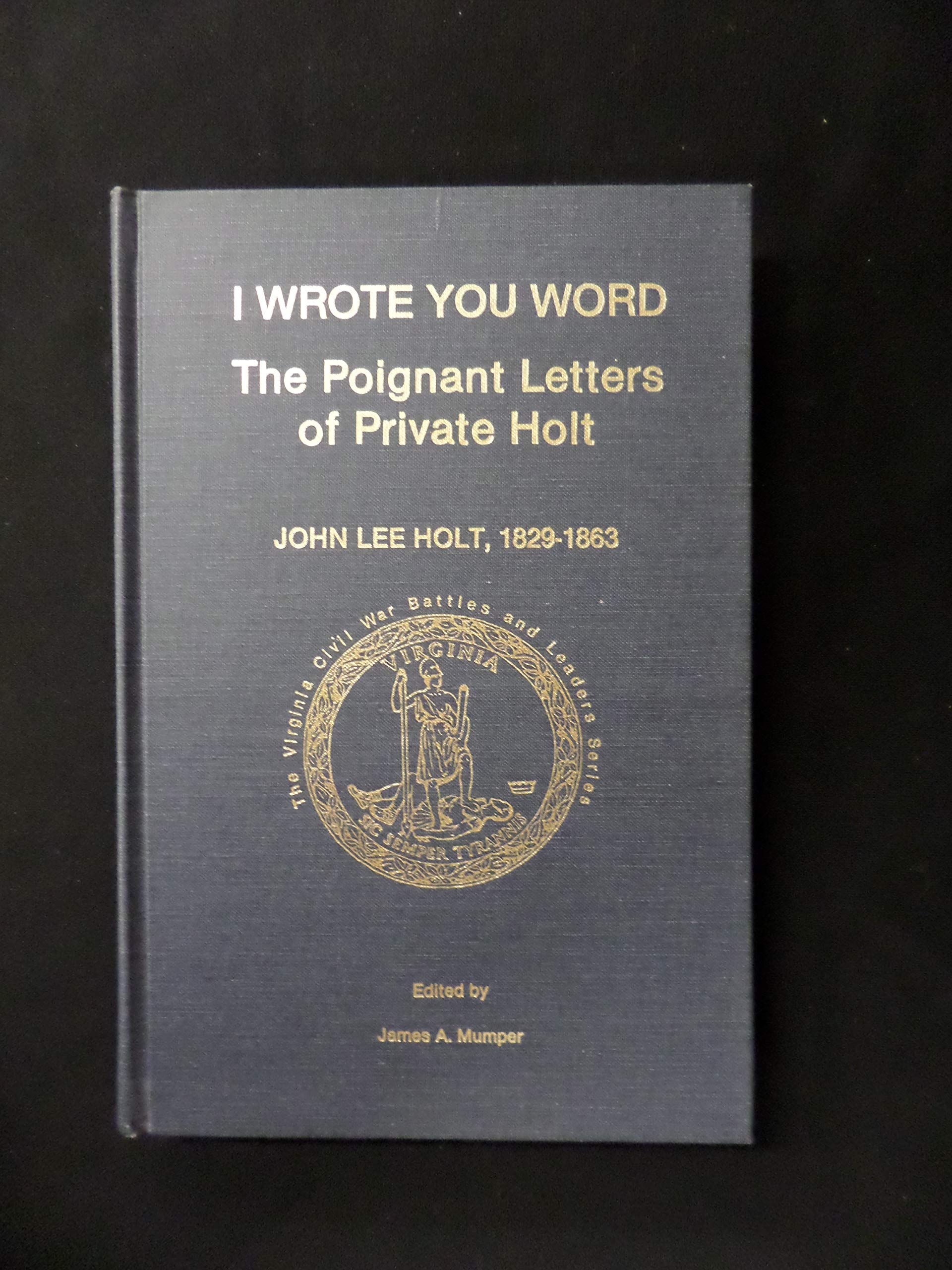 I Wrote You Word: The Poignant Letters of Private Holt (Virginia Civil War Battles & Leaders Series) Books