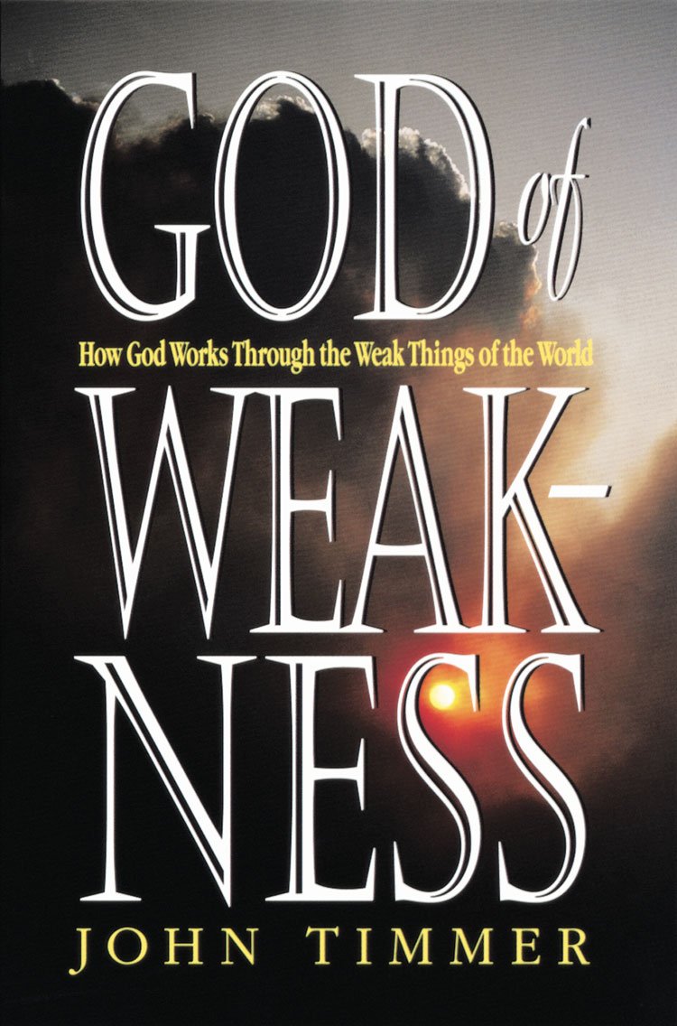 God of Weakness: How God Works Through the Weak Things of the World Religion & Esotericism