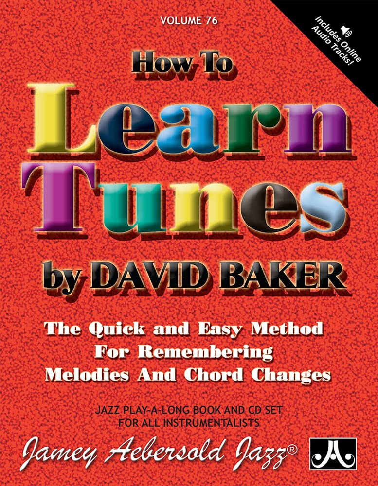 How to Learn Tunes: A Quick and Easy Method for Learning and Remembering the Melody and Chord Changes to Any Tune in Any Key (Jazz Play- A-long, 76, Band 76) Books