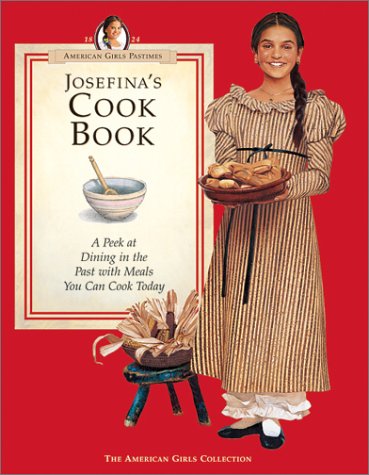Josefina's Cook Book: A Peek at Dining in the Past With Meals You Can Cook Today book