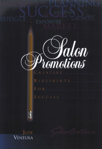 Salon Promotions: Creative Blueprints for Success Business, Finance & Career