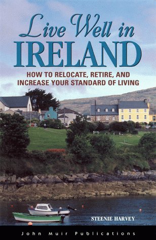 DEL-Live Well in Ireland: How to Relocate, Retire, and Increase Your Standard of Living (The Live Well Series) Business, Finance & Career