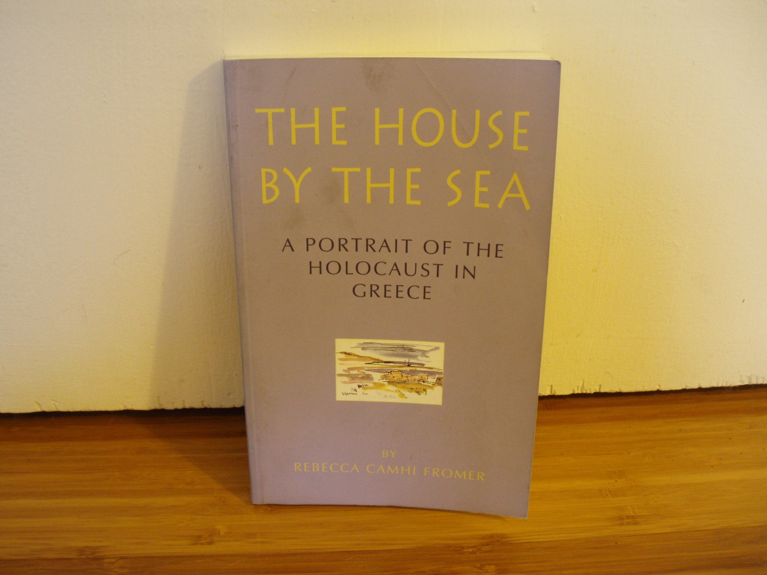 The House by the Sea: A Portrait of the Holocaust in Greece book