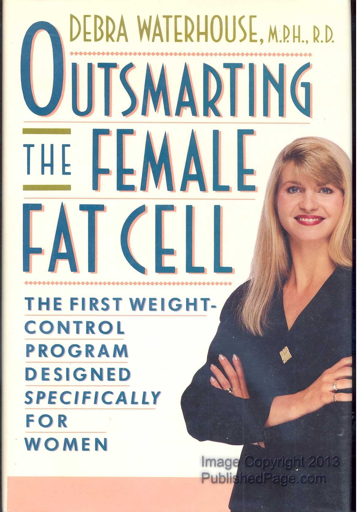 Outsmarting the Female Fat Cell: The First Weight Control Program Designed Specifically for Women Health, Nutrition & Fitness
