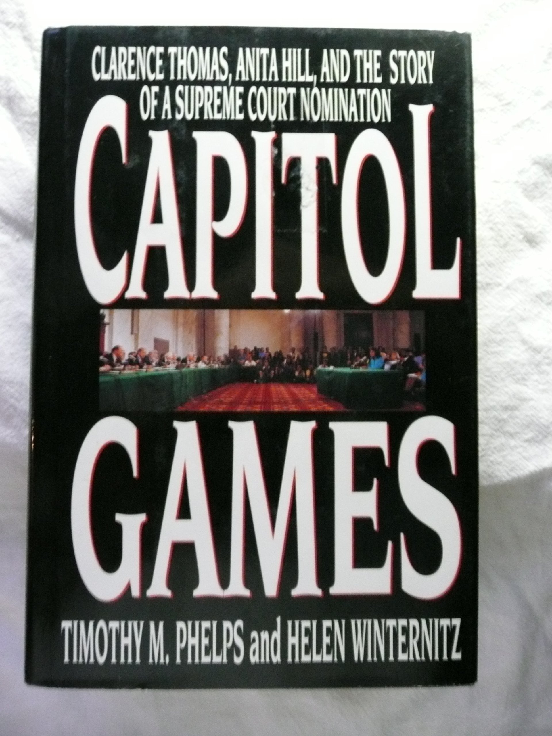 Capitol Games: Clarence Thomas, Anita Hill, and the Story of a Supreme Court Nomination Law