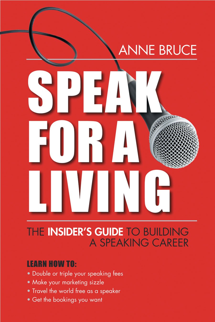 Speak for a Living: An Insider's Guide to Building a Professional Speaking Career: The Insider's Guide to Building a Speaking Career Business, Finance & Career