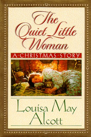 The Quiet Little Woman: Tilly's Christmas, Rosa's Tale : Three Enchanting Christmas Stories Classics
