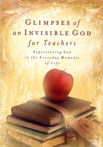 Glimpses of an Invisible God for Teachers: Experiencing God in the Everyday Moments of Life Religion & Esotericism