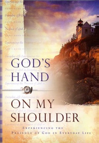 Gods Hand on My Shoulder: Experienceing the Presence of God in Everyday Life Religion & Esotericism