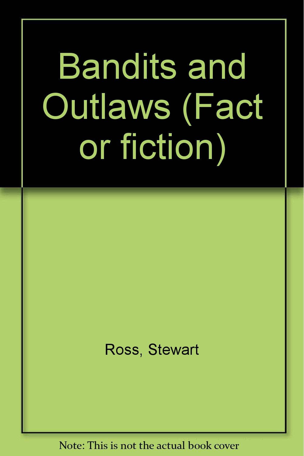 Bandits and Outlaws (Fact or Fiction) Non-fiction