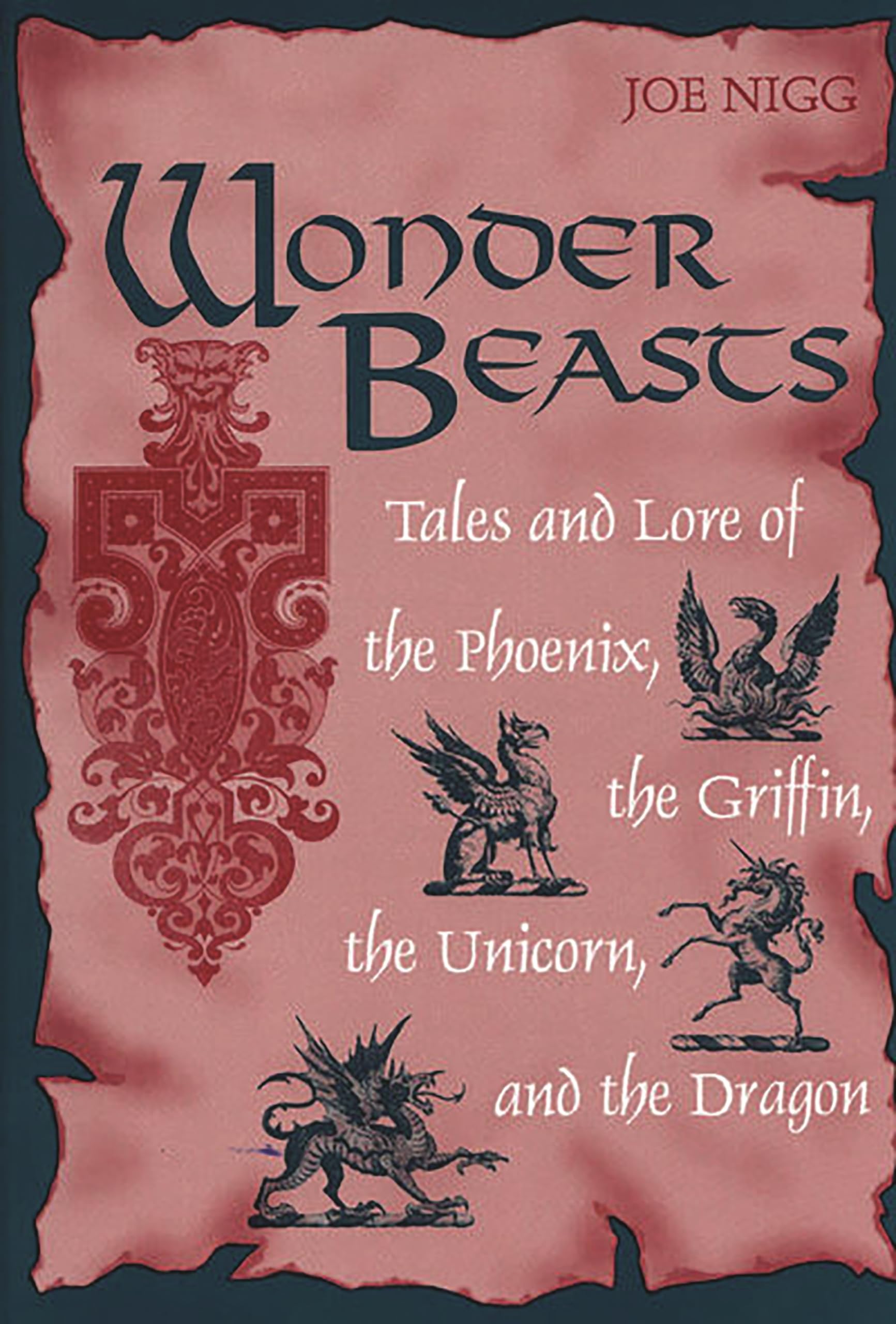 Wonder Beasts: Tales and Lore of the Phoenix, the Griffin, the Unicorn, and the Dragon Books
